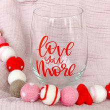 Load image into Gallery viewer, Love You More wine glass
