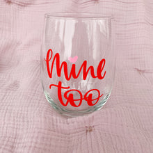 Load image into Gallery viewer, Mine &amp; Mine Too wine glasses
