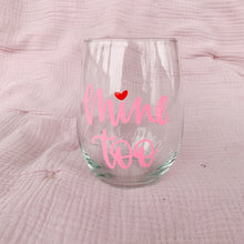 Load image into Gallery viewer, Mine &amp; Mine Too wine glasses
