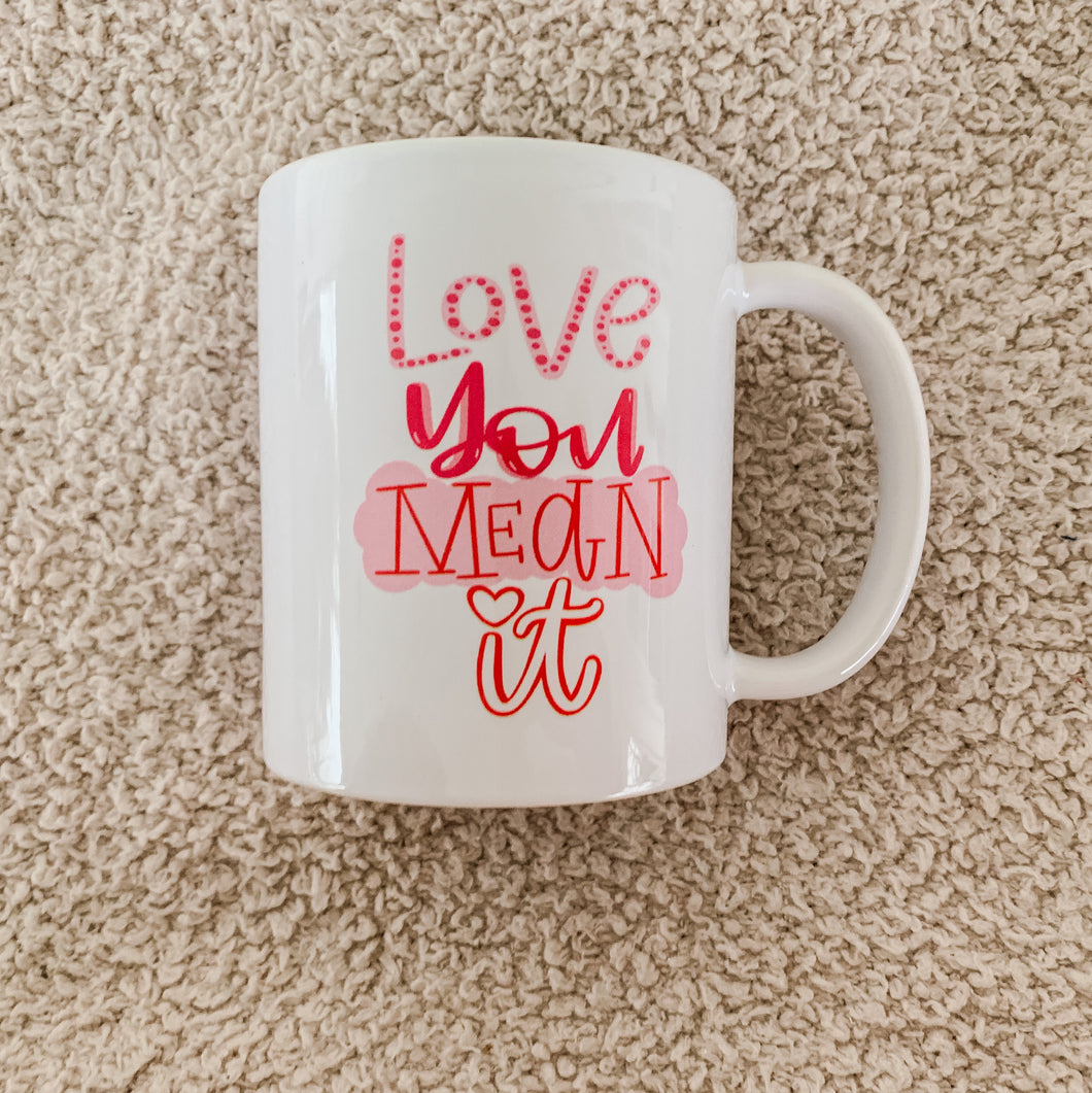 Love You Mean It coffee mug