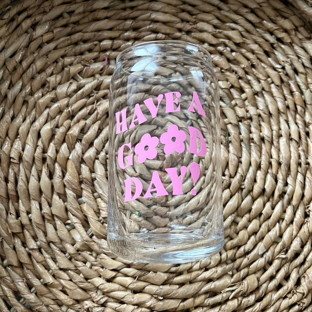 have a good day glass