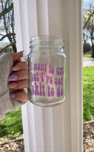 Load image into Gallery viewer, I want to cry but I have shit to do mason jar
