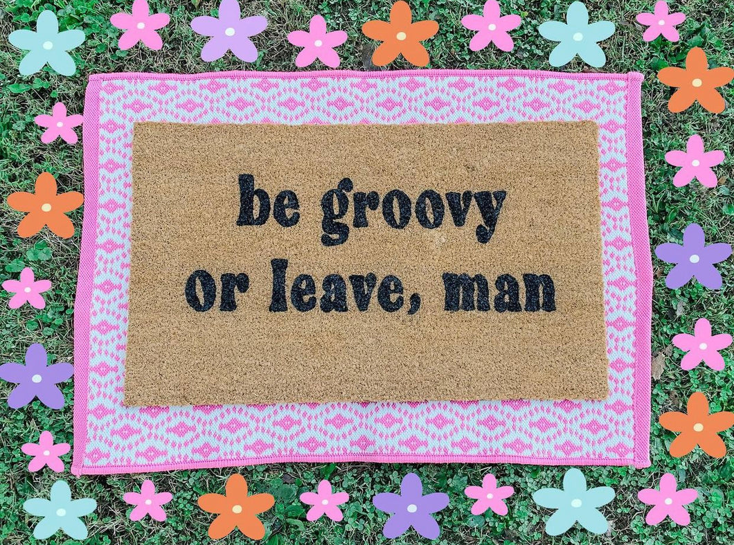 Be groovy or leave